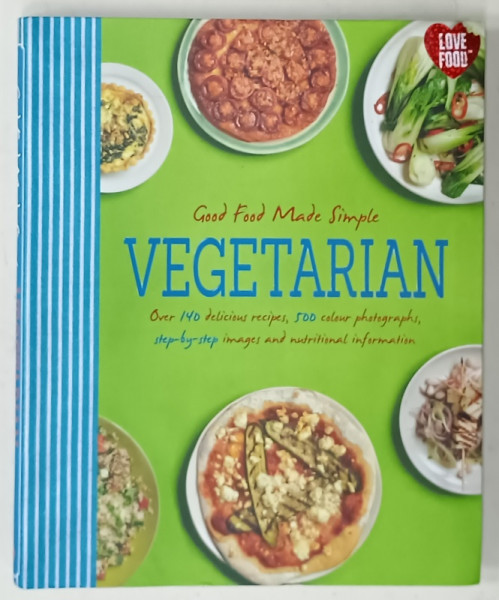 GOOD FOOD MADE SIMPLE VEGETARIAN , OVER 140 DELICIOUS RECIPES , 2014
