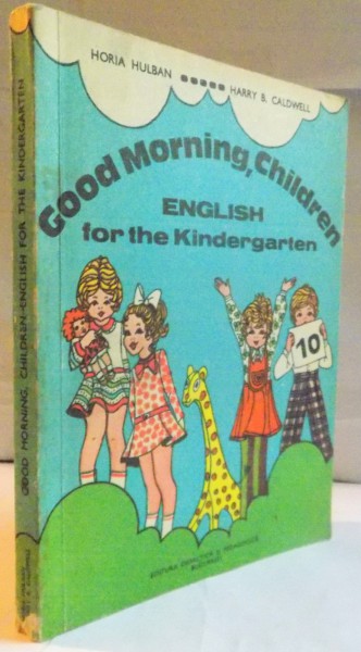 GOOD MORNING , CHILDREN , ENGLISH FOR THE KINDERGARDEN , ILUSTRATII de ANGI PETRESCU TIPARESCU , 1976