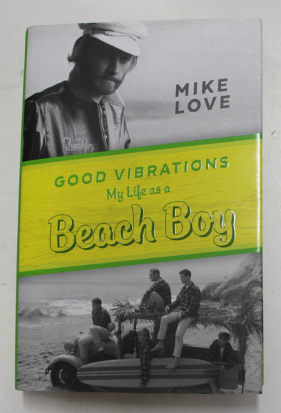 GOOD VIBRATIONS - MY LIFE AS A BEACH BOY by MIKE LOVE , 2016