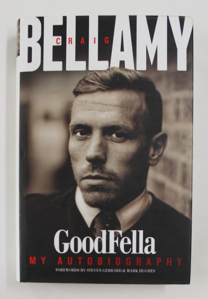 GOODFELLA: MY AUTOBIOGRAPHY , by CRAIG BELLAMY , 2013