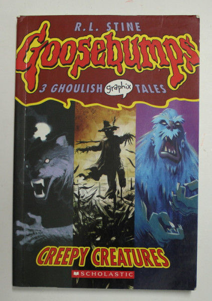 GOOSEBUMBPS 1.   3 GHOULISH GRAPHIX TALES - CREEPY CREATURES , by R.L. STINE , 2006