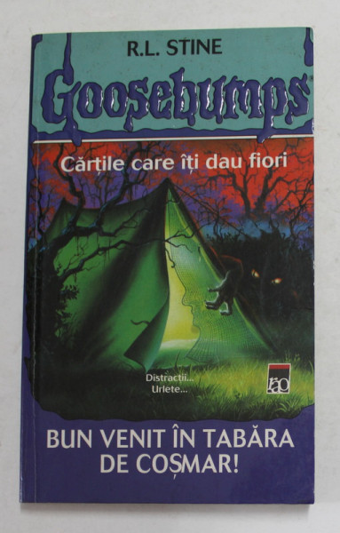 GOOSEBUMPS - CARTILE CARE ITI DAU FIORI - BUN VENIT IN TABARA DE COSMAR ! de  R.L. STINE , 2004
