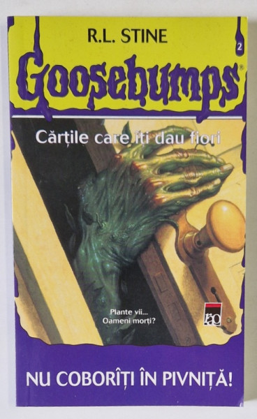 GOOSEBUMPS , CARTILE CARE ITI DAU FIORI : NU COBORATI IN PIVNITA ! de R.L. STINE , 2003
