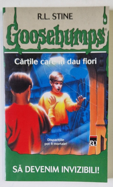 GOOSEBUMPS , CARTILE CARE ITI DAU FIORI : SA DEVENIM INVIZIBILI ! de R.L. STINE , 1992