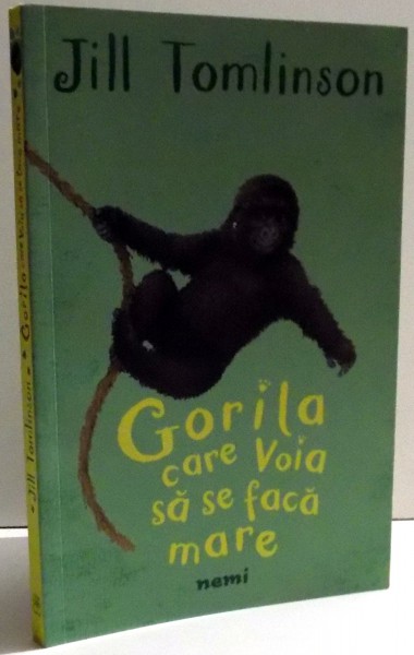 GORILA CARE VOIA SA SE FACA MARE de JILL TOMLINSON , 2016
