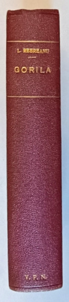 GORILA , , EDITIA A III - A , roman de LIVIU REBREANU , 1938