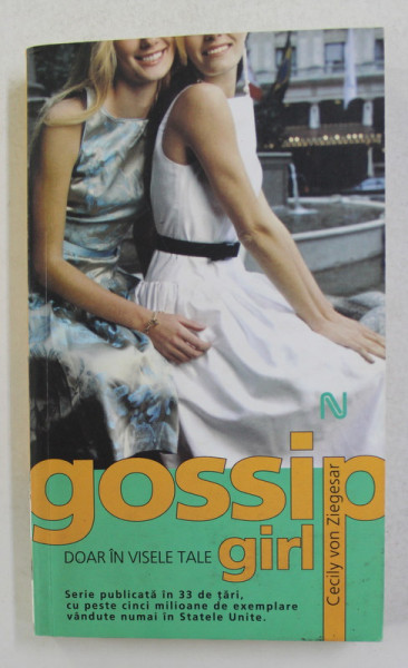 GOSSIP GIRL - SUETE INTRE FETE - DOAR IN VISELE TALE de CECILY VON ZIEGESAR , 2009