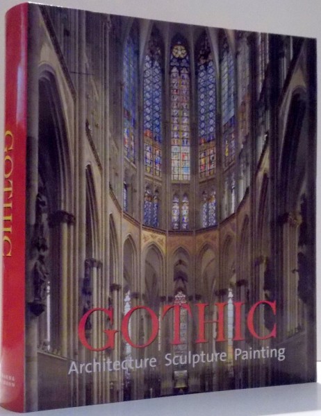 GOTHIC ARCHITECTURE, SCULPTURE, PAINTING by ROLF TOMAN, PHOTOGRAPHY by ACHIM BEDNORZ , 2007