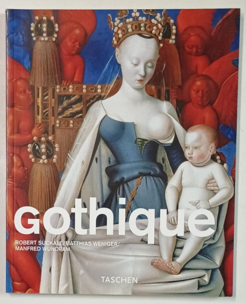 GOTHIQUE par ROBERT SUCKALE ...MANFRED WUNDRAM , 2006 , TEXT IN LIMBA FRANCEZA