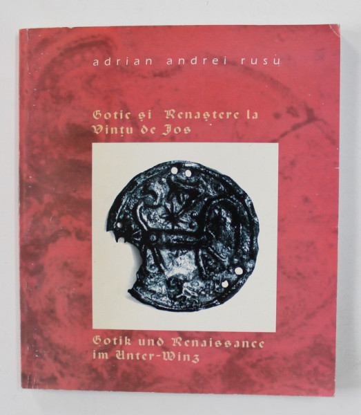 GOTIC SI RENASTERE LA VINTU DE JOS de ADRIAN ANDREI RUSU , EDITIE BILINGVA ROMANA - GERMANA , 1998