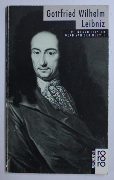 GOTTFRIED WILHELM LEIBNIZ , MIT SELBSTZEUGNISSEN UND BILDDOKUMENTEN von REINHARD FINSTER und GERD VAN DEN HEUVEL , 1990