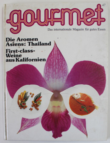 GOURMET , No. 47 , DAS INETERNATIONALE MAGAZIN FUR GUTES ESSEN : DIE AROMEN ASIEN : THAILAND , FIRST - CLASS- WEINE AUS KALIFORNIEN , 1988