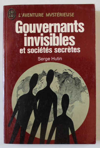 GOUVERNANTS INVISIBLES ET SOCIETES SECRETES par SERGE HUTIN , 1971