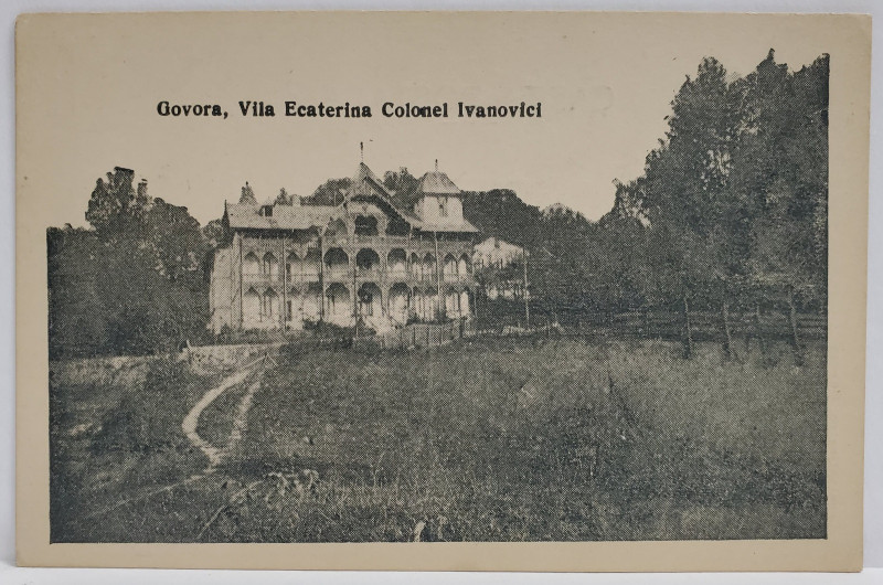 GOVORA , VILA ECATERINA COLONEL IVANOVICI , CARTE POSTALA , INTERBELICA
