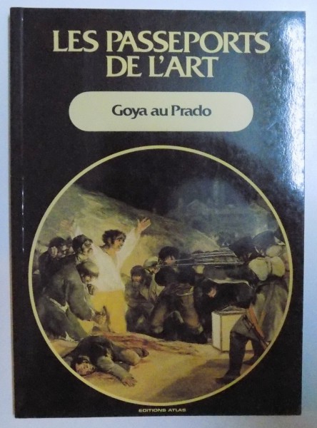 GOYA AU PRADO - LES PASSEPORTS DE L'ART , 1986