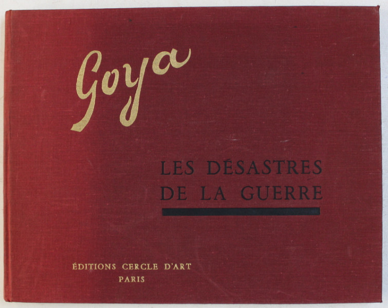GOYA , LES DESASTRES DE LA GUERRE , introduction par ANTONINA VALLENTIN , 1955