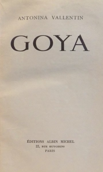 GOYA par ANTONINA VALLENTIN  , 1957