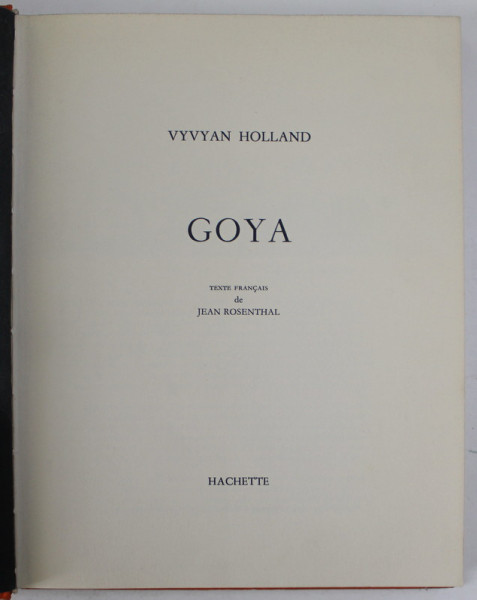 GOYA par VYVYAN HOLLAND , 1961
