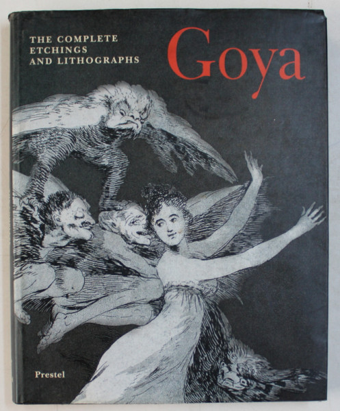 GOYA  - THE COMPLETE ETCHINGS AND LITOGRAPHS by ALFONSO E. PEREZ SANCHEZ and JULIAN GALLEGO , 1995
