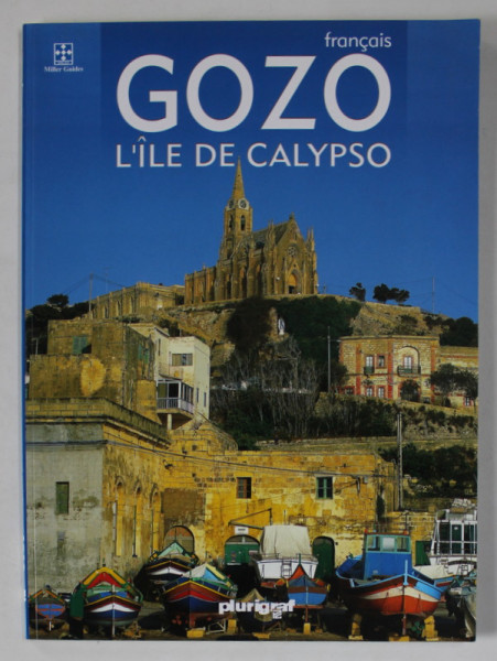 GOZO , L ' ILE DE CALYPSO , ALBUM DE PREZENTARE TURISTICA , ANII ' 2000 , TEXT IN LIMBA FRANCEZA
