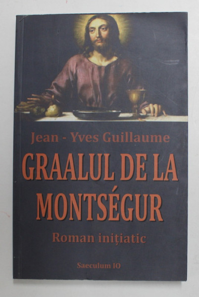 GRAALUL DE LA MONTSEGUR - roman initiatic de JEAN - YVES GUILLAUME , 2017