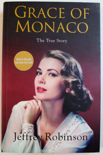 GRACE OF MONACO  - THE TRUE STORY by JEFFREY ROBINSON , 2014