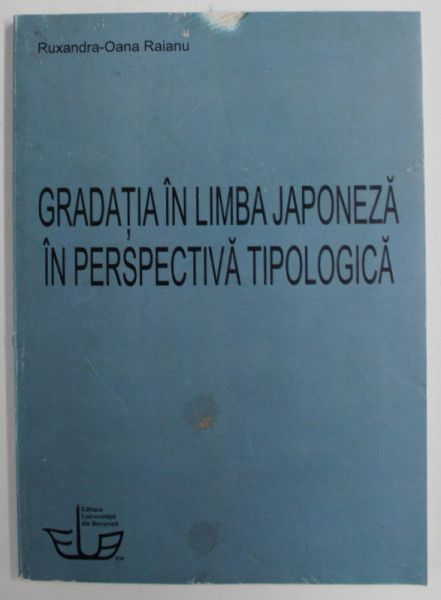 GRADATIA IN LIMBA JAPONEZA IN PERSPECTIVA TIPOLOGICA de RUXANDRA-OANA RAIANU , 2010