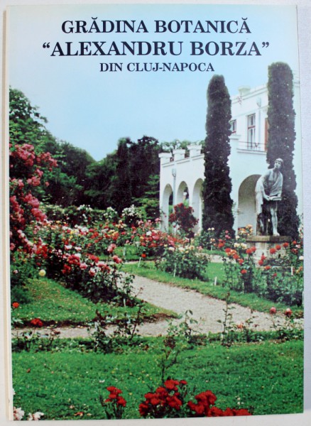 GRADINA BOTANICA " ALEXANDRU BORZA " DIN CLUJ - NAPOCA , coordonator FELICIAN MICLE , 2002