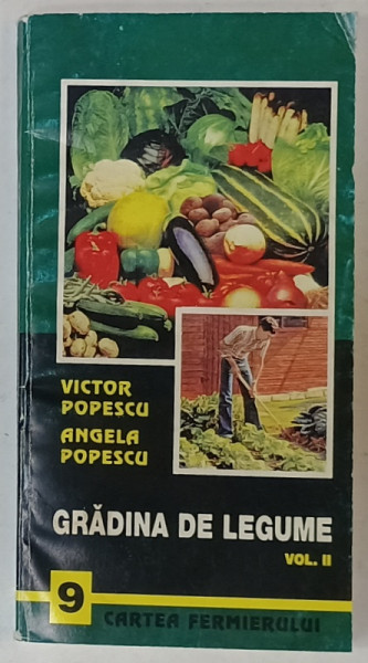 GRADINA DE LEGUME de VICTOR POPESCU ...ANGELA POPESCU , VOLUMUL II , 1998, PREZINTA PETE SI HALOURI DE APA *