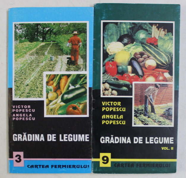 GRADINA DE LEGUME de VICTOR POPESCU si ANGELA POPESCU , VOLUMELE I - II , 1998 - 1999