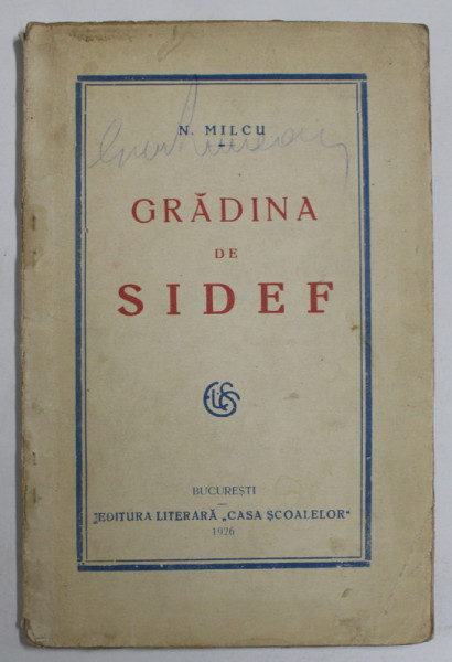 GRADINA DE SIDEF , POEZII de N. MILCU , 1926, DEDICATIE *