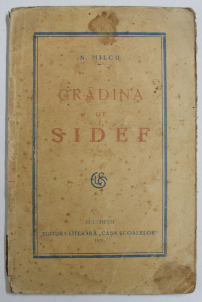 GRADINA DE SIDEF , poezii de N. MILCU , 1926, EXEMPLAR SEMNAT *