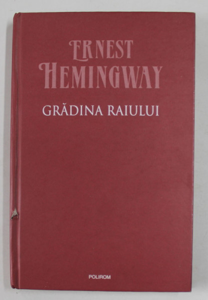 GRADINA RAIULUI de ERNEST HEMINGWAY , 2009 *PREZINTA URME DE UZURA