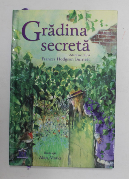 GRADINA SECRETA de FRANCES HODGSON BURNETT , ilustratii de ALAN MARKS , 2017