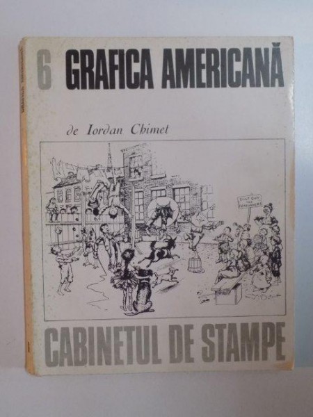 GRAFICA AMERICANA , CABINETUL DE STAMPE  de IORDAN CHIMET , 1976