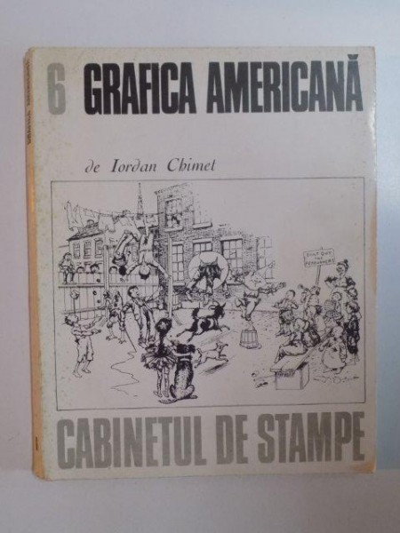 GRAFICA AMERICANA , CABINETUL DE STAMPE  de IORDAN CHIMET , 1976
