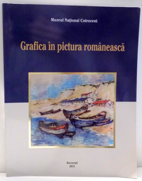 GRAFICA IN PICTURA ROMANEASCA , 2013