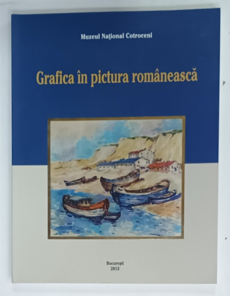 GRAFICA IN PICTURA ROMANEASCA de ADINA RENTEA si VASILE PARIZESCU , 2013 , DEDICATIE*