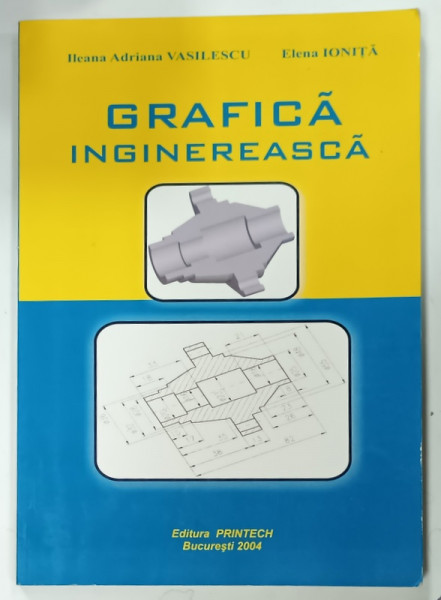 GRAFICA INGINEREASCA de ILEANA ADRIANA VASILESCU si ELENA IONITA , 2004 , DEDICATIE*