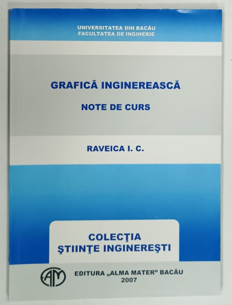 GRAFICA INGINEREASCA , NOTE DE CURS de RAVEICA I. C. , 2007