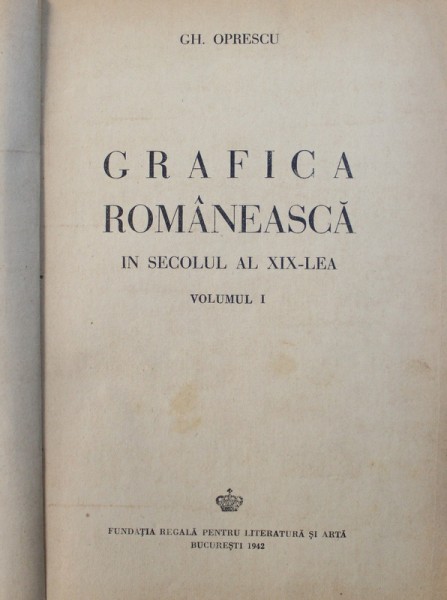 GRAFICA ROMANEASCA IN SECOLUL AL XIX - LEA de GH. OPRESCU ,COLEGAT DE DOUA CARTI ,  1942 - 1945