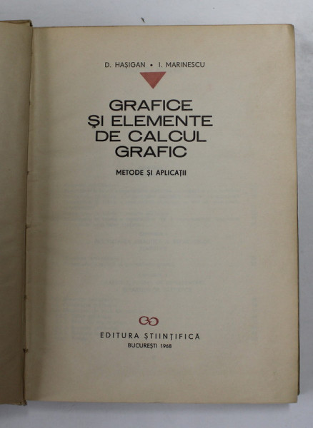 GRAFICE SI ELEMENTE DE CALCUL GRAFIC - METODE SI APLICATII de D. HASIGAN si I. MARINESCU , 1968