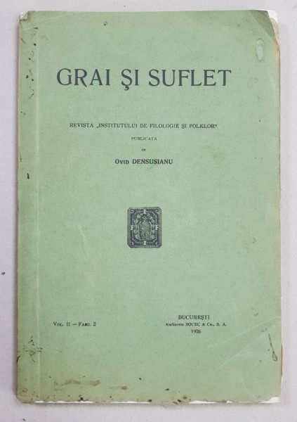 GRAI SI SUFLET  - REVISTA ' INSTITUTULUI DE FILOLOGIE SI FOLKLOR ' , publicata de OVID DENSUSIANU , VOL. II  - FASC. 2 , 1926