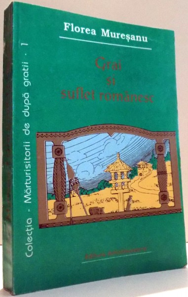 GRAI SI SUFLET ROMANESC de FLOREA MURESANU , 1997