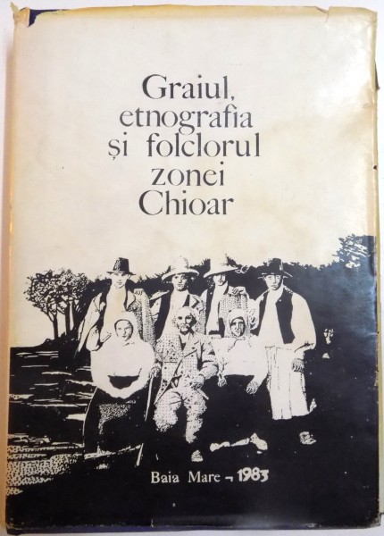GRAIUL , ETNOGRAFIA SI FOLCLORUL ZONEI CHIOAR de GHEORGHE POP , ION CHIS STER , 1983 ,DEDICATIE