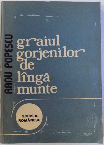 GRAIUL GORJENILOR DE LANGA MUNTE de RADU POPESCU , 1980