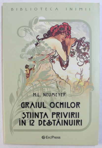 GRAIUL OCHILOR  - STIINTA PRIVIRII IN 12 DESTAINUIRI de M.L. NEUMAYER , 2012