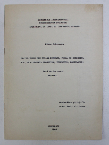 GRAIUL POLON DIN POIANA MICULUI , PIESA SI SOLONETUL NOU , JUD. SUCEAVA (FONETICA , FONOLOGIE , MORFOLOGIE) , TEZA DE DOCTORAT - REZUMAT - de ELENA DOBOVEANU , 1968