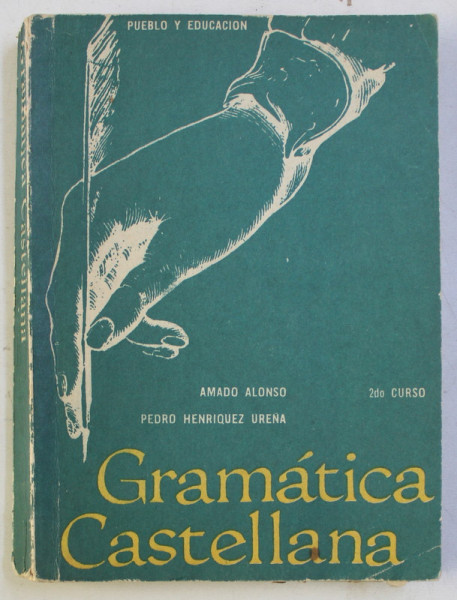 GRAMATICA CASTELLANA , SEGUNDO CURSO di AMADO ALONSO , PEDRO HENRIQUEZ URENA , 1968