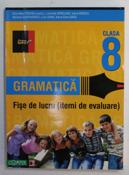 GRAMATICA , CLASA A - 8-A , FISE DE LUCRU ( ITEMI DE EVALUARE ) de ELIZA - MARA TROFIN ...ADINA ELENA SASU , 2011